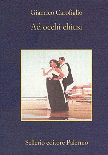 Gianrico Carofiglio: Ad occhi chiusi (Italian language, 2003, Sellerio)