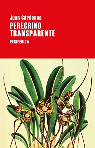 Juan Cárdenas: Peregrino transparente (Paperback, Periférica)