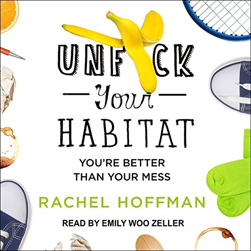 Rachel Hoffman, Emily Woo Zeller: Unf*ck Your Habitat (AudiobookFormat, Tantor Audio)