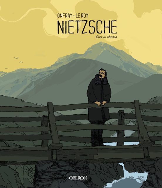 Maximilien Le Roy: Nietzsche : crea tu libertad (GraphicNovel, castellà language, 2019, Editorial Oberon)