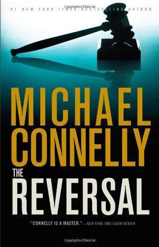 Michael Connelly: The Reversal (Mickey Haller, #3; Harry Bosch Universe, #21) (2010)