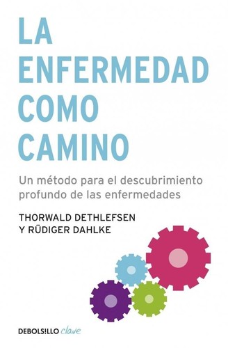 Thorwald Dethlefsen: LA enfermedad como camino (2013, DEBolsillo)