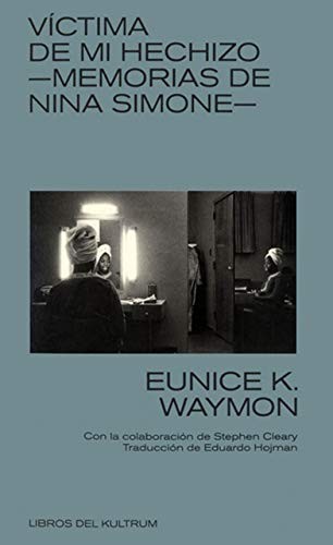 Eduardo Hojman, Eunice Kathleen Waymon: Memorias de Nina Simone (Paperback, 2018, Libros del Kultrum)