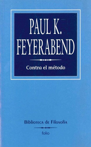 Paul K. Feyerabend: Contra El Metodo (Paperback, Spanish language, 2003, Folio Pub. Corp.)