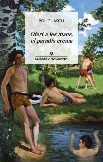 Pol Guasch: Ofert a les mans, el paradís crema (Anagrama)