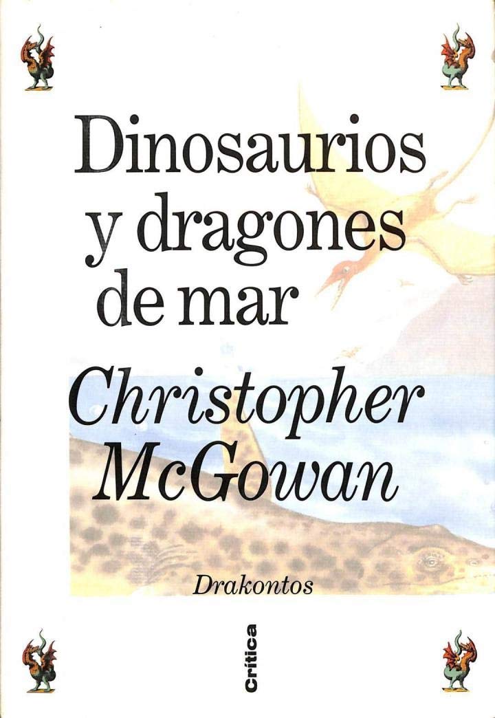 Christopher MC Gowan: Dinosaurios y Dragones de Mar (Hardcover, Spanish language, Grijalbo)