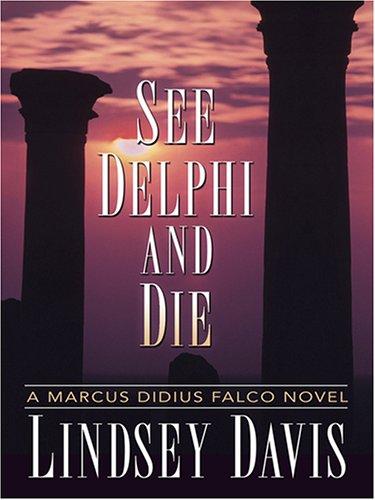 Lindsey Davis: See Delphi and Die (Hardcover, 2006, Thorndike Press)