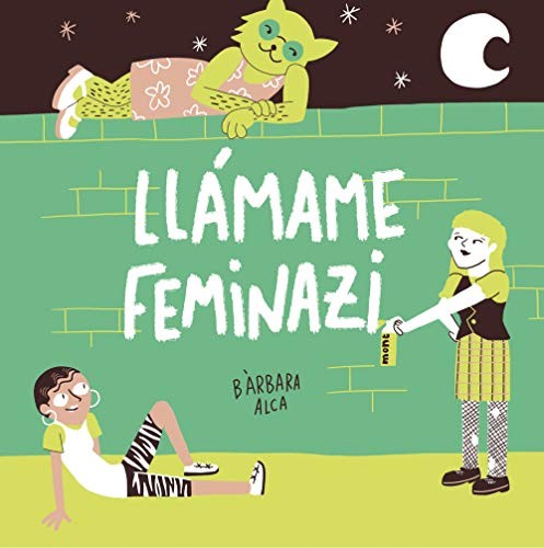 Bàrbara Alca: Llámame feminazi (Hardcover, Zenith)