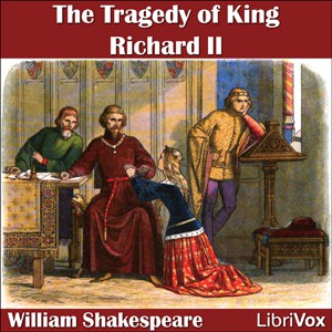 William Shakespeare: King Richard II (2007, LibriVox)