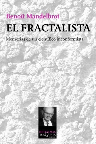 Benoît B. Mandelbrot: El fractalista (Paperback, Spanish language, Tusquets Editores S.A.)