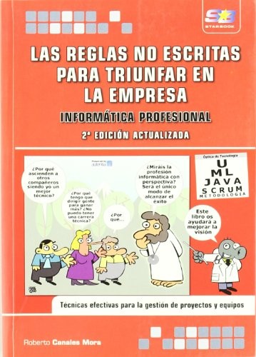 Roberto Canales Mora, Antonio Garcia Tome: Las reglas no escritas para triunfar en la empresa. Informática Profesional, 2ª Edición (Paperback, 2010, Starbook Editorial, S.A.)