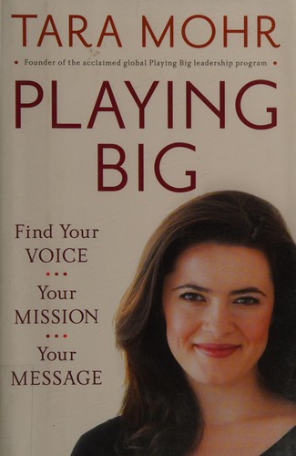 Tara Mohr: Playing big (2014)