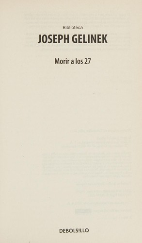 Joseph Gelinek: Morir A Los 27 (Spanish language, 2011, Debolsillo, Imprint unknown)