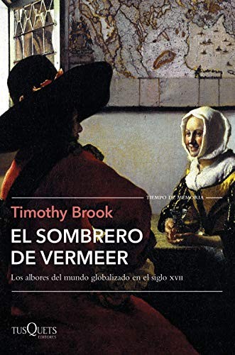 Timothy Brook, Victoria Ordóñez Diví: El sombrero de Vermeer (Paperback, Tusquets Editores S.A.)
