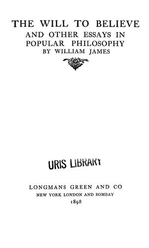 William James: The will to believe, and other essays in popular philosophy (1908, Longmans, Green)