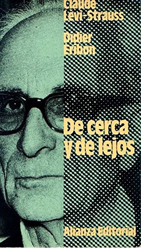 Claude Lévi-Strauss, Didier Eribon: De cerca y de lejos (Spanish language, 1990, Alianza)