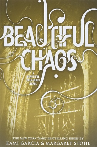 Kami Garcia, Margaret Stohl: Beautiful Chaos (2012, Little, Brown Books for Young Readers)