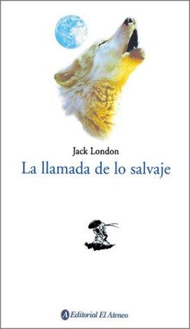 Jack London: La Llamada de Lo Salvaje / The Call of the Wild (Paperback, Spanish language, El Ateneo)