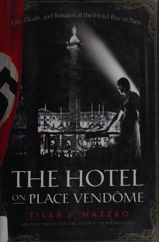 Tilar J. Mazzeo: The hotel on Place Vendôme (2014)