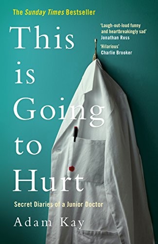 Adam Kay: This is Going to Hurt (Paperback, 2017, Picador)