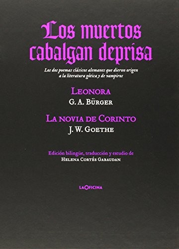 Bürger Gottfried August, Johann Wolfgang von Goethe, Helena Cortés Gabaudan: Los muertos cabalgan deprisa (Hardcover, 2015, laOficina)