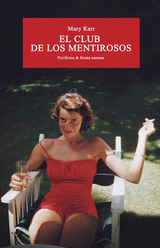 Mary Karr, Regina López Muñoz, Lena Dunham: El club de los mentirosos (Paperback, 2017, Periférica & Errata naturae)