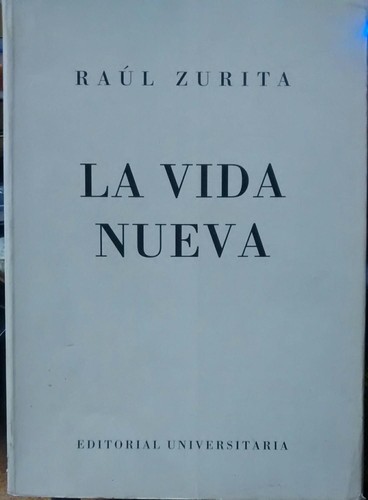 Raúl Zurita: La vida nueva (Spanish language, 1994, Editorial Universitaria)