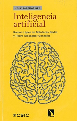 Ramon López de Mántaras Badia, Pedro Meseguer González: Inteligencia artificial (Paperback, 2017, Consejo Superior de Investigaciones Cientificas)