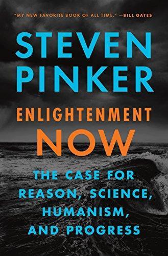 Steven Pinker: Enlightenment Now: The Case for Reason, Science, Humanism, and Progress (2018)