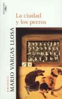 Mario Vargas Llosa: La ciudad y los perros (Paperback, Spanish language, 2005, Alfaguara)