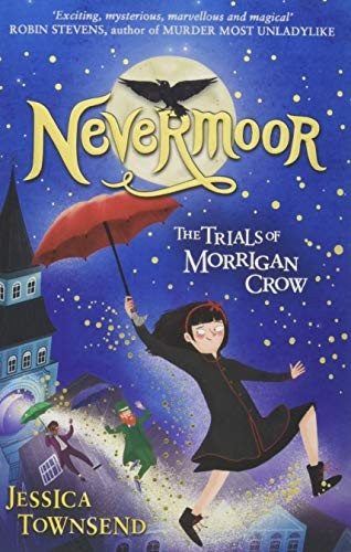 Jessica Townsend: Nevermoor The Trials Of Morrigan Crow (Paperback, Orion Children's Books)
