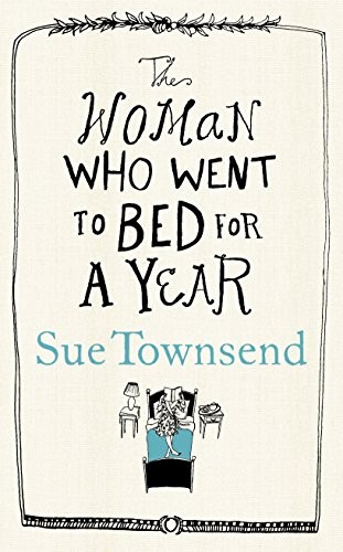 Sue Townsend: The Woman Who Went to Bed for a Year (Michael Joseph)