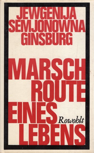 Евгения Соломоновна Гинзбург, Evgenii͡a Semenovna Ginzburg: Marschroute eines Lebens (Hardcover, German language, 1967, Rowohlt)