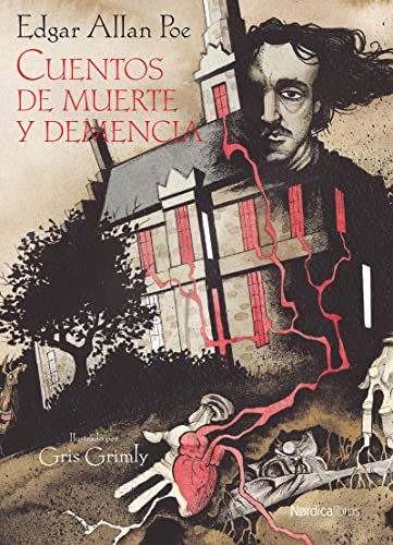 Edgar Allan Poe, Gris Grimly, Íñigo Jáuregui Eguía: Cuentos de muerte y demencia (Paperback, 2017, Nrdica Libros, Nórdica Libros)