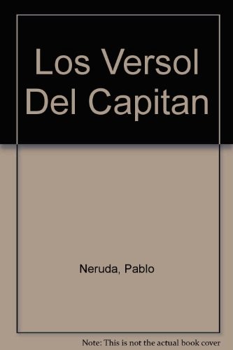 Pablo Neruda: Los Versol Del Capitan (Paperback, 1977, French & European Pubns)