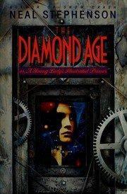 Neal Stephenson: The diamond age, or, Young lady's illustrated primer (1995)