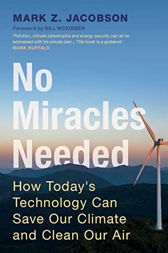 Mark Z. Jacobson: No Miracles Needed (2022, Cambridge University Press)