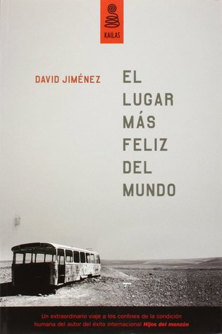 David Jiménez: El lugar más feliz del mundo (Spanish language, 2013)