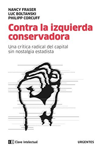 Luc Boltanski, Philipp Corcuff, Blanco Agustina, Nancy Fraser: Contra la izquierda conservadora (Paperback, Clave Intelectual)