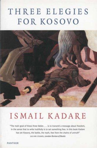 Ismail Kadare: Three Elegies for Kosovo (Paperback, The Harvill Press, Harvill Press)