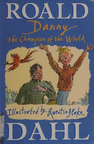 Roald Dahl, Quentin Blake: Danny, the Champion of the World (2002, Random House Childrens Books)