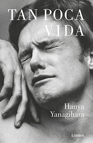 Hanya Yanagihara: Tan poca vida (Paperback, Spanish language, Lumen)