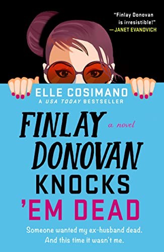 Elle Cosimano: Finlay Donovan Knocks 'Em Dead (2023, St. Martin's Press, Minotaur)