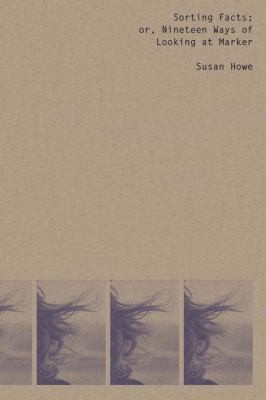 Susan Howe: Sorting Facts Or Nineteen Ways Of Looking At Marker (2013, New Directions Publishing Corporation)
