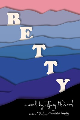 Tiffany McDaniel: Betty (2020, Knopf Doubleday Publishing Group, Knopf)