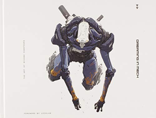 Nivanh Chanthara, ArtStation Media, Brent Ashe, Daniel P. Wade, Kevin Strike: Dreaming in Mech (Hardcover, ArtStation Media)