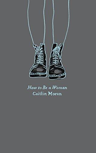 Caitlin Moran: How to Be a Woman