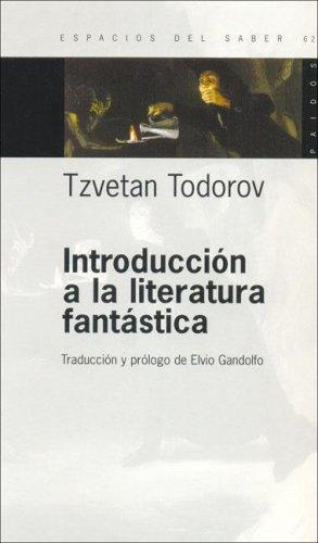 Tzvetan Todorov: Introduccion a la Literatura Fantastica (Paperback, Spanish language, 2006, Ediciones Paidos Iberica)
