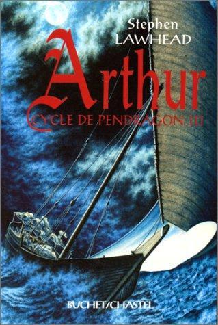 Stephen R. Lawhead: CYCLE DE PENDRAGON TOME 3 : ARTHUR (French language, 1997)