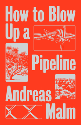 Andreas Malm: How to Blow up a Pipeline (2021, Verso Books)